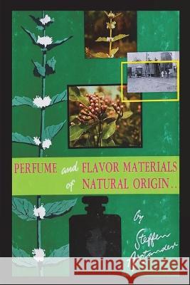 Perfume and Flavor Materials of Natural Origin Steffen Arctander 9781773236995 Must Have Books