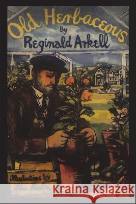 Old Herbaceous: A Novel of the Garden Reginald Arkell 9781773237442 Must Have Books