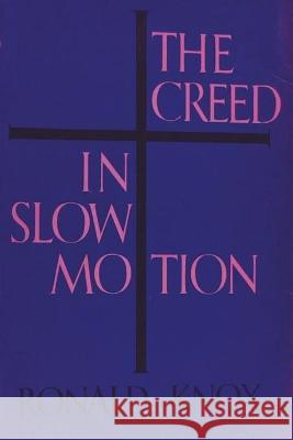 The Creed in Slow Motion Ronald Knox 9781773237572 Must Have Books