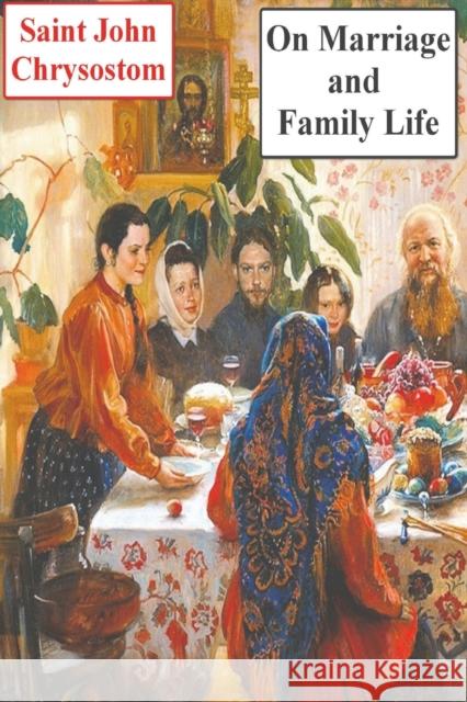 On Marriage and Family Life Saint John Chrysostom 9781773237664 Must Have Books