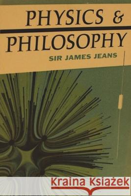 Physics and Philosophy James Jeans 9781773237695 Must Have Books