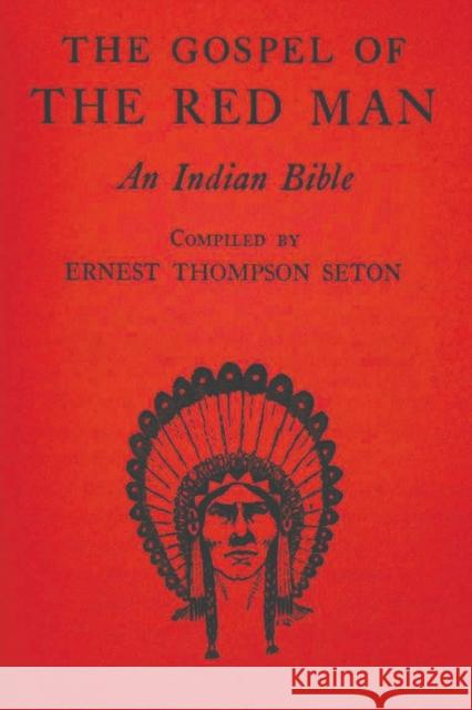 The Gospel of the Red Man: An Indian Bible Ernest Thompso 9781773237985 Must Have Books