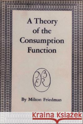 A Theory of the Consumption Function Milton Friedman 9781773238319 Must Have Books