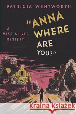 Anna, Where Are You? Patricia Wentworth 9781773238333 Must Have Books