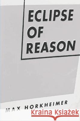 Eclipse of Reason Horkheimer, Max 9781773238807