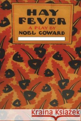 Hay Fever: A Play in Three Acts Noel Coward 9781773239224 Must Have Books