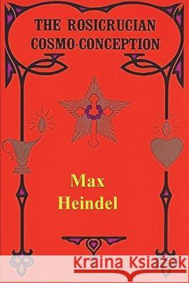 The Rosicrucian Cosmo Conception Max Heindel 9781773239590 Must Have Books