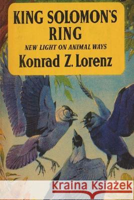 King Solomon\'s Ring: New Light on Animal Ways Konrad Lorenz Julian Huxley 9781773239651 Must Have Books