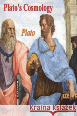 Plato\'s Cosmology: The Timaeus of Plato Plato                                    Francis MacDonald Cornford 9781773239866