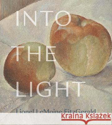 Into the Light: The Art of Lionel Lemoine Fitzgerald  9781773270968 Figure 1 Publishing