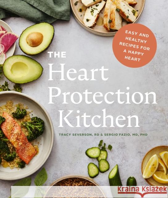 The Heart Protection Kitchen: Easy and Healthy Recipes for a Happy Heart Fazio                                    Severson 9781773271163 Figure 1 Publishing