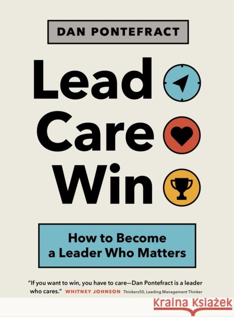 Lead. Care. Win.: How to Become a Leader Who Matters Pontefract, Dan 9781773271323