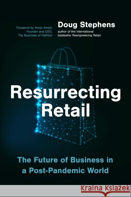 Resurrecting Retail: The Future of Business in a Post-Pandemic World Doug Stephens 9781773271439 Figure 1 Publishing