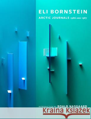 A Very Sacred Experience: Eli Bornstein's Arctic Journals, 1986 and 1987 Roald Nasgaard 9781773271750 Figure 1 Publishing