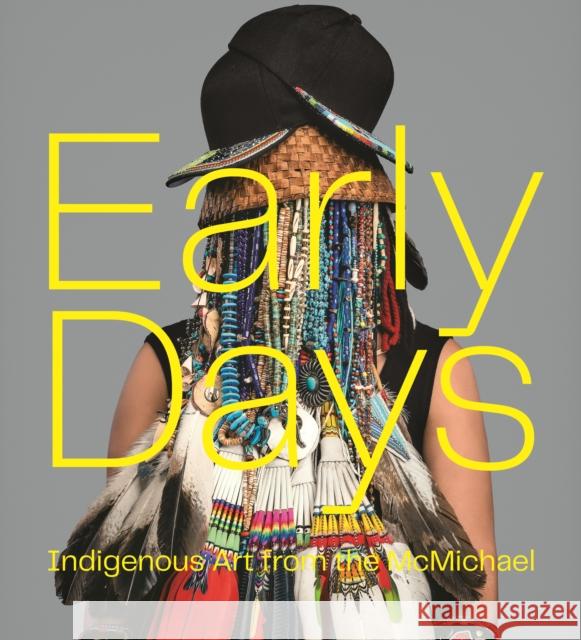 Early Days: Indigenous Art from the McMichael  9781773272337 Figure 1 Publishing