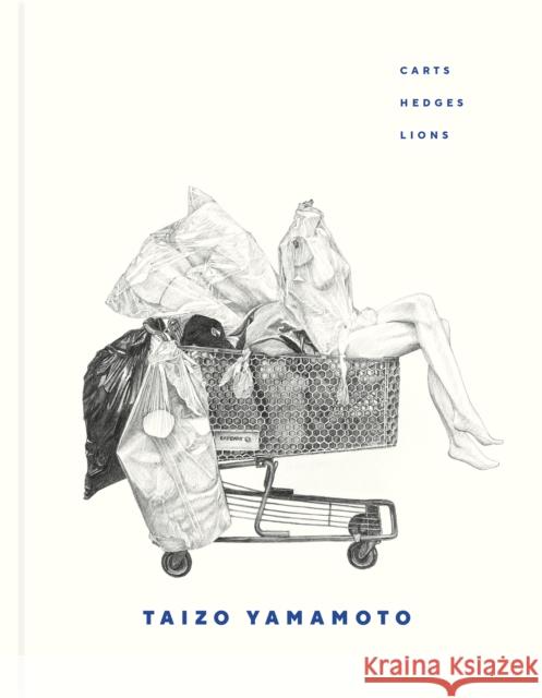 Taizo Yamamoto: Carts, Hedges, Lions  9781773272429 Figure 1 Publishing
