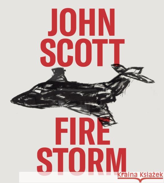 John Scott: Firestorm John O'Brian Sarah Milroy 9781773272726