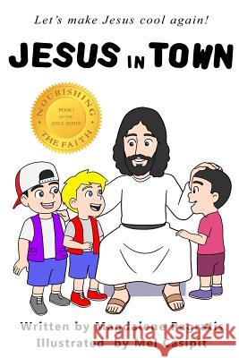 Jesus in Town Magdalene Pagratis Mel Casipit 9781773350851 Magdalene Press