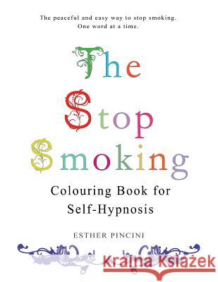 The Stop Smoking Colouring Book for Self-Hypnosis Esther Pincini 9781773351087 Magdalene Press