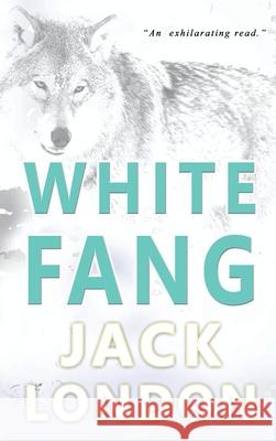 White Fang: Collector's Edition Jack London 9781773351230 Magdalene Press