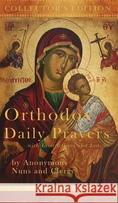 Orthodox Daily Prayers: Collector's Edition with Instructions and Index Anonymous Nun Magdalene Pagratis 9781773351469 Angel Books