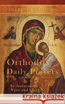 Orthodox Daily Prayers: Collector's Edition with Instructions and Index Anonymous Nun 9781773351483 Angel Books