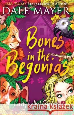 Bones in the Begonias Dale Mayer 9781773361109 Valley Publishing Inc.