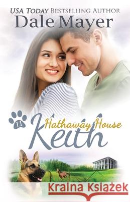 Keith: A Hathaway House Heartwarming Romance Dale Mayer 9781773363820 Valley Publishing Ltd.