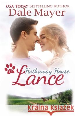 Lance: A Hathaway House Heartwarming Romance Dale Mayer 9781773363844 Valley Publishing Ltd.