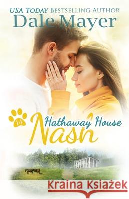 Nash: A Hathaway House Heartwarming Romance Dale Mayer 9781773364223 Valley Publishing Ltd.