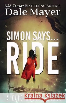 Simon Says... Ride Dale Mayer 9781773364803 Valley Publishing Ltd.