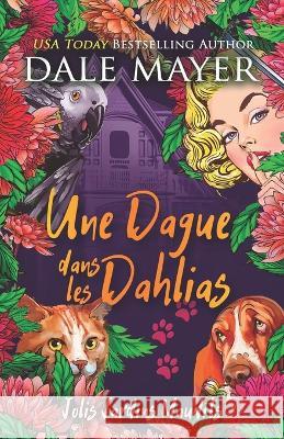 Une Dague dans les Dahlias Dale Mayer 9781773366258 Valley Publishing Ltd.