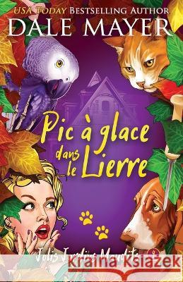 Pic a glace dans le lierre Dale Mayer, Flora Bruneau 9781773366418 Valley Publishing Ltd.