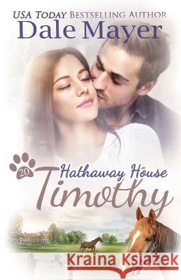 Timothy: A Hathaway House Heartwarming Romance Dale Mayer   9781773367804 Valley Publishing Ltd.