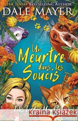 Un meurtre dans les soucis Dale Mayer 9781773368184