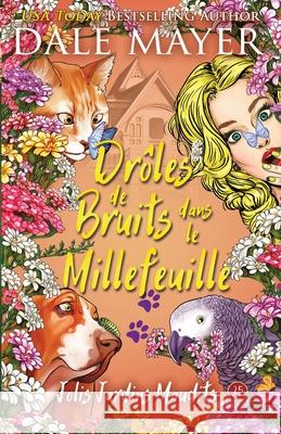 Dr?les de Bruits dans le Millefeuille Dale Mayer Marie-Camille Brault Valentin Translation 9781773369815 Valley Publishing Ltd.
