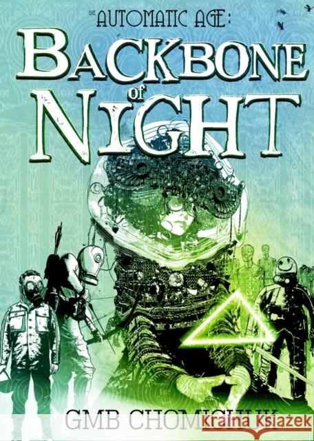 The Backbone Of Night: Book 2 in The Automatic Age Saga GMB Chomichuk 9781773370798 Great Plains Publications Ltd