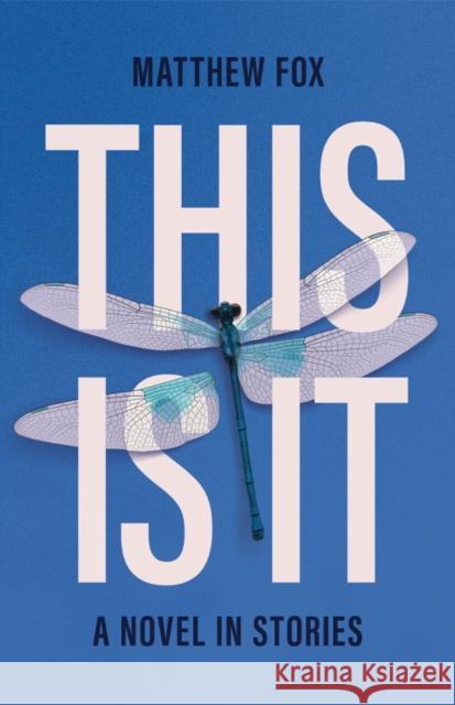 This Is It: A Novel in Stories Matthew Fox 9781773371207 Great Plains Publications