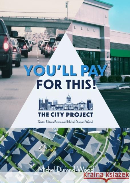 You'll Pay for This: The City Project, Book 1 Michel Durand-Wood 9781773371344