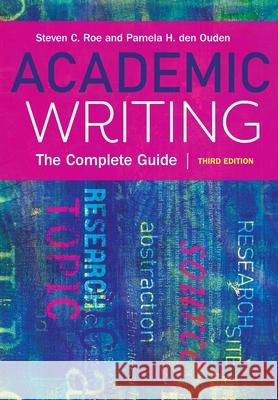Academic Writing, Third Edition: The Complete Guide Den Ouden, Pamela 9781773380407