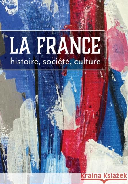 La France: histoire, société, culture Ousselin, Edward 9781773380643 Canadian Scholars