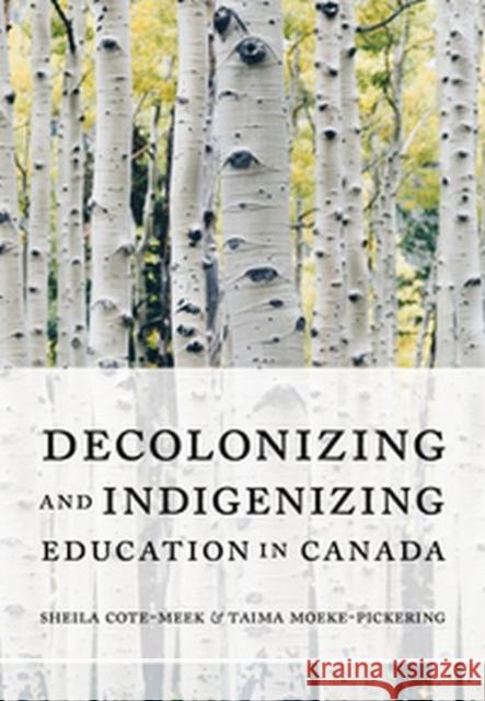 Decolonizing and Indigenizing Education in Canada Sheila Cote-Meek, Taima Moeke-Pickering 9781773381817 Eurospan (JL)