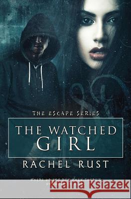 The Watched Girl Rachel Rust 9781773393193