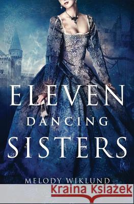 Eleven Dancing Sisters Melody Wiklund 9781773394435