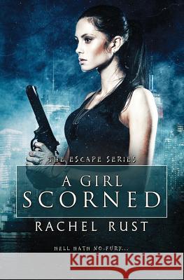 A Girl Scorned Rachel Rust 9781773395012