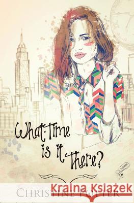 What Time Is It There? Christine Potter 9781773395333 Evernight Teen