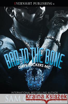 Bad to the Bone Sam Crescent 9781773396699 Evernight Publishing