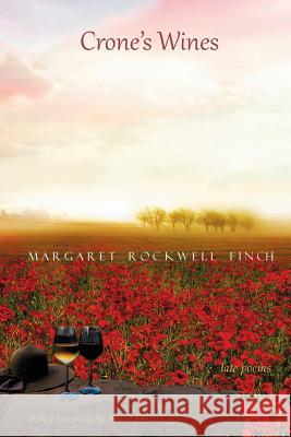 Crone's Wines: Late Poems Margaret Rockwell Finch 9781773490038 Word Galaxy