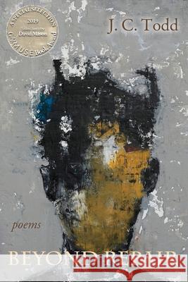 Beyond Repair: Poems J C Todd 9781773490595 Able Muse Press