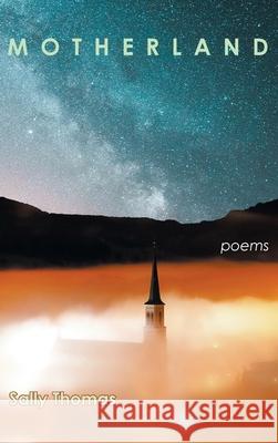 Motherland: Poems Sally Thomas 9781773490823